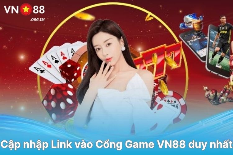 cap-nhat-link-vao-cong-game-vn88-duy-nhat