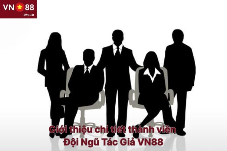 gioi-thieu-chi-tiet-thanh-vien-doi-ngu-tac-gia-vn88