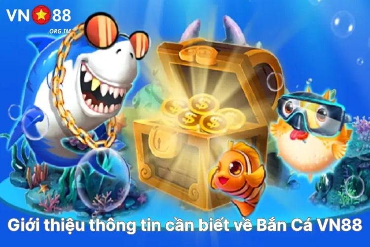 gioi-thieu-thong-tin-can-biet-ve-ban-ca-vn88