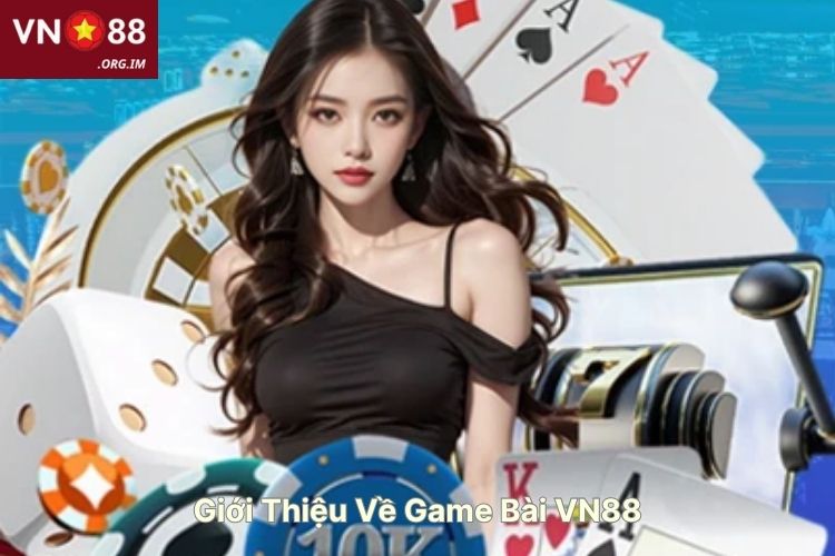 gioi-thieu-ve-game-bai-vn88