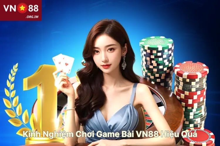 kinh-nghiem-choi-game-bai-vn88-hieu-qua