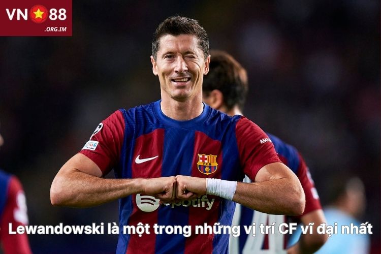 lewandowski-la-mot-trong-nhung-vi-tri-cf-vi-dai-nhat