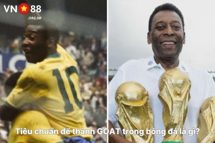 tieu-chuan-de-tro-thanh-goat-trong-bong-da-la-gi
