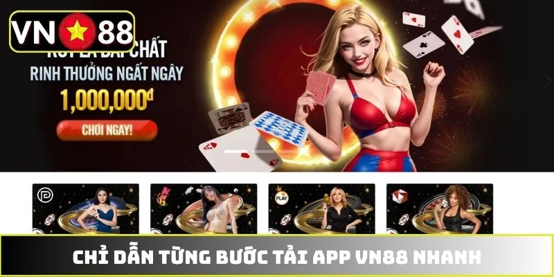 Chỉ dẫn từng bước tải app VN88 nhanh