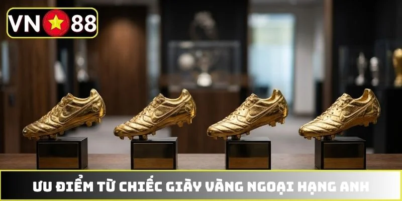 Ưu điểm nổi bật từ chiếc giày vàng Ngoại hạng Anh
