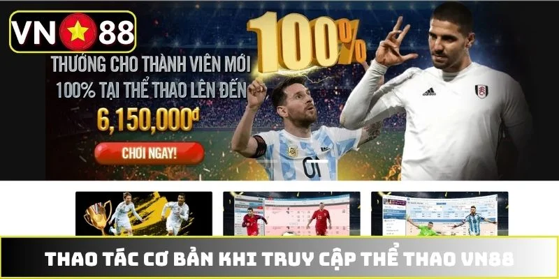 Thao tác cơ bản khi truy cập thể thao VN88 Thao tác cơ bản khi truy cập thể thao VN88